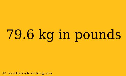 79.6 kg in pounds